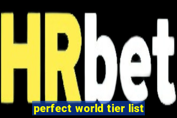 perfect world tier list